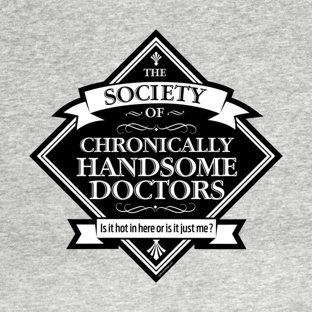 Society of Chronically Handsome Doctors - funny MD by eBrushDesign